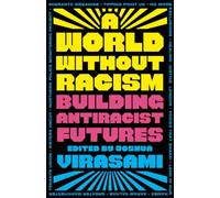 A World Without Racism: Building Antiracist Futures
