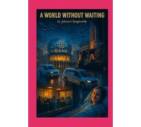 A World Without Waiting (Global Tech Thrillers)