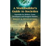 A Worldbuilder's Guide to Societies: Essentials for Writers, Game Developers and Dungeon Masters