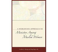 A Worldview Approach to Ministry Among Muslim Women