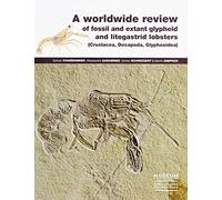 A Worldwide Review of Fossil and Extant Glypheid and Litogastrid Lobsters (Crustacea, Decapoda, Glypheoidea) (Memoires Du Museum National D'histoire Naturelle, 205)