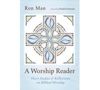A Worship Reader: Short Studies and Reflections on Biblical Worship