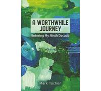 A Worthwhile Journey: Entering My Ninth Decade