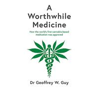 A Worthwhile Medicine: How the world’s first canna ased medication was approved