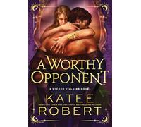 A Worthy Opponent: A Dark Enemies to Lovers Romance Based on a Classic Tale (Wicked Villains Book 3)