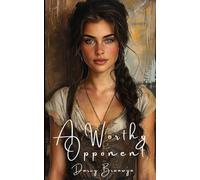 A Worthy Opponent: Hearts Bound by Steel (Worth Fighting For)