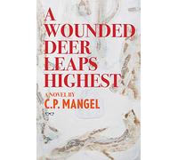 A Wounded Deer Leaps Highest