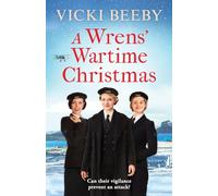 A Wrens' Wartime Christmas : A festive and romantic wartime saga