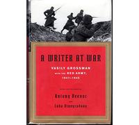 A Writer at War: Vasily Grossman With the Red Army, 1941-1945