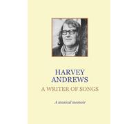 A Writer of Songs: A Musical Memoir (Harvey Andrews' Musical Memoirs)