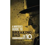 A Writer's Guide To Breaking Bad: The 10 Commandments