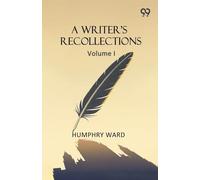 A Writer's Recollections: Volume I