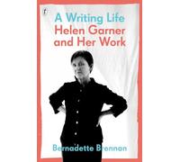A Writing Life: Helen Garner and Her Work