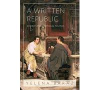 A Written Republic: Cicero's Philosophical Politics