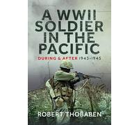 A WWII Soldier in the Pacific: During and After 1943-1945