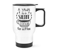 A Yawn is A Silent Scream for Coffee Travel Mug Cup with Handle