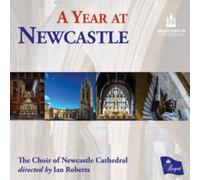 The Choir of Newcastle Cathedral / Ian Roberts – A Year at Newcastle