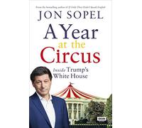 A Year At The Circus: Inside Trump's White House
