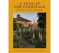 A Year at the Parsonage : The Story of a House & Garden