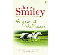 A Year at the Races: Reflections on Horses, Humans, Love, Money and Luck