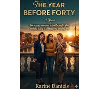 A Year befor Forty: A Novel For every woman who thought she would have it all figured out by 40