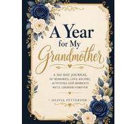 A Year for My Grandmother: A 365-Day Journal of Memories, Love, Recipes, Activities and Moments We’ll Cherish Forever