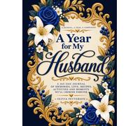 A Year for My Husband: A 365-Day Journal of Memories, Love, Recipes, Activities and Moments We'll Cherish Forever