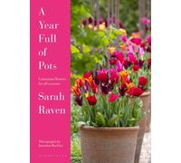 A Year Full of Pots : Container Flowers for All Seasons