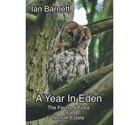 A Year In Eden: The Fauna And Flora Of A Norfolk Estate
