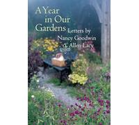 A Year in Our Gardens: Letters by Nancy Goodwin and Allen Lacy