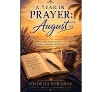 A Year in Prayer: August: 31 Days of Strength, Renewal, and Unshakable Faith