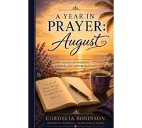 A Year in Prayer: August: 31 Days of Strength, Renewal, and Unshakable Faith