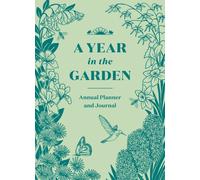 A Year in the Garden : A Guided Journal