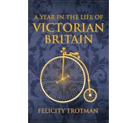 A Year in the Life of Victorian Britain