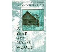 [(A Year in the Maine Woods)] [by: Bernd Heinrich]