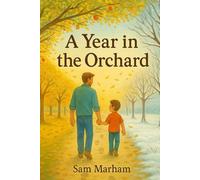 A Year in the Orchard: A Story of Seasons, Family, and the Love That Grows