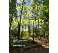 A Year in the Wilderness: Wildlife Conservation 2023-2024