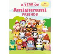 A Year of Amigurumi Friends : 24 Cute Animals to Crochet Month-by-Month