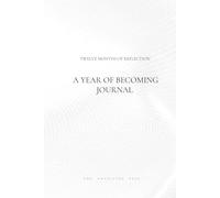 A Year of Becoming Journal | Twelve Months of Reflection: Guided Prompts for Self-Awareness, Change and Transformation