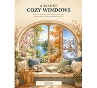 A Year of Cozy Windows: Bold and Relaxing Window Seats, Rainy Views, Reading Nooks, and Quiet Moments to Color (Imaginary Nook)
