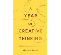 A Year of Creative Thinking : 366 Daily Inspirations for Writers and Artists