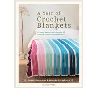A Year of Crochet Blankets : 12 Cozy Designs in a Variety of Colours, Patterns and Stitches