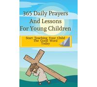 A Year Of Daily Prayers For Kids: Daily prayers and lessons each based on bible stories to teach your child the word of God, Bible Stories, and Christian values... Activities included