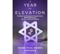 A Year of Elevation: The Weekly Torah Readings as a Tangible Guide to Spiritual Advancement Part Two - Leviticus and Numbers