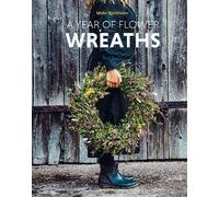 A Year of Flower Wreaths, Malin Bjrkholm, Hardba