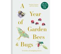 A Year of Garden Bees and Bugs : 52 stories of intriguing insects