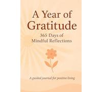 A Year of Gratitude: 365 Days of Mindful Reflections
