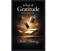 A Year of Gratitude: Unlocking Joy