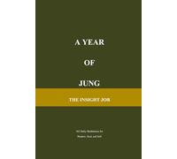 A Year of Jung: 365 Daily Meditations for Shadow, Soul, and Self (The Insight Job Series)
