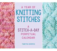 A Year of Knitting Stitches : A Stitch-a-Day Perpetual Calendar